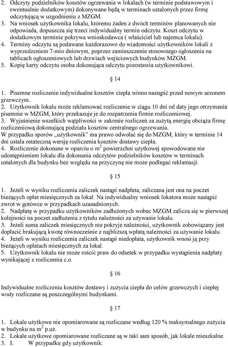 Koszt odczytu w dodatkowym terminie pokrywa wnioskodawca ( właściciel lub najemca lokalu). 4.