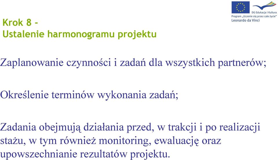 Zadania obejmują działania przed, w trakcji i po realizacji stażu, w