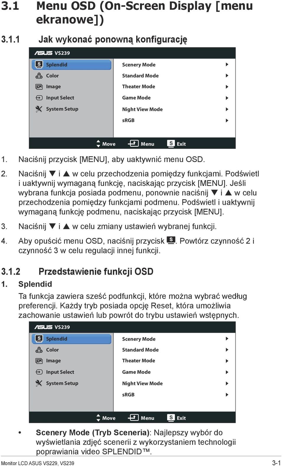 Jeśli wybrana funkcja posiada podmenu, ponownie naciśnij i w celu przechodzenia pomiędzy funkcjami podmenu. Podświetl i uaktywnij wymaganą funkcję podmenu, naciskając przycisk [MENU]. 3.