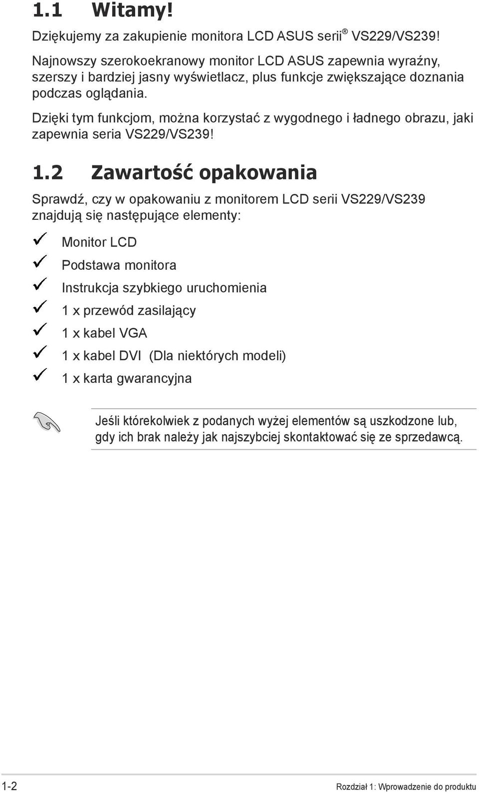 Dzięki tym funkcjom, można korzystać z wygodnego i ładnego obrazu, jaki zapewnia seria VS229/VS239! 1.