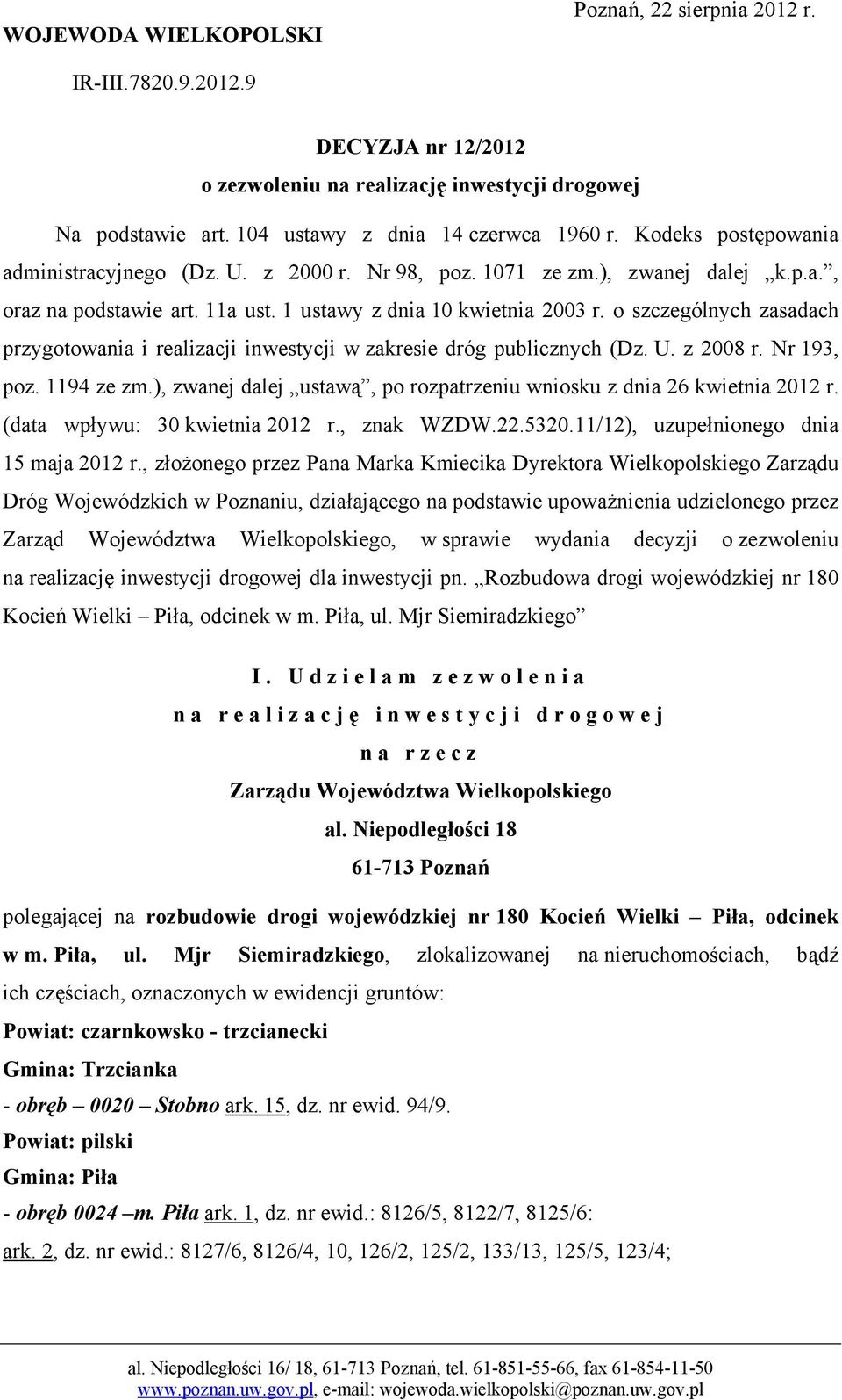 o szczególnych zasadach przygotowania i realizacji inwestycji w zakresie dróg publicznych (Dz. U. z 2008 r. Nr 193, poz. 1194 ze zm.