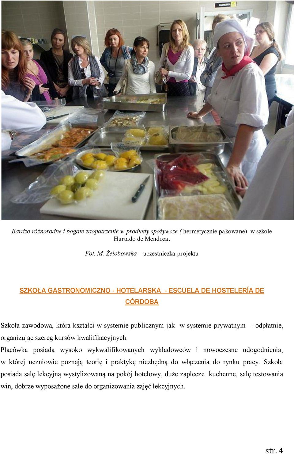 Żełobowska uczestniczka projektu SZKOŁA GASTRONOMICZNO - HOTELARSKA - ESCUELA DE HOSTELERÍA DE CÓRDOBA Szkoła zawodowa, która kształci w systemie publicznym jak w systemie