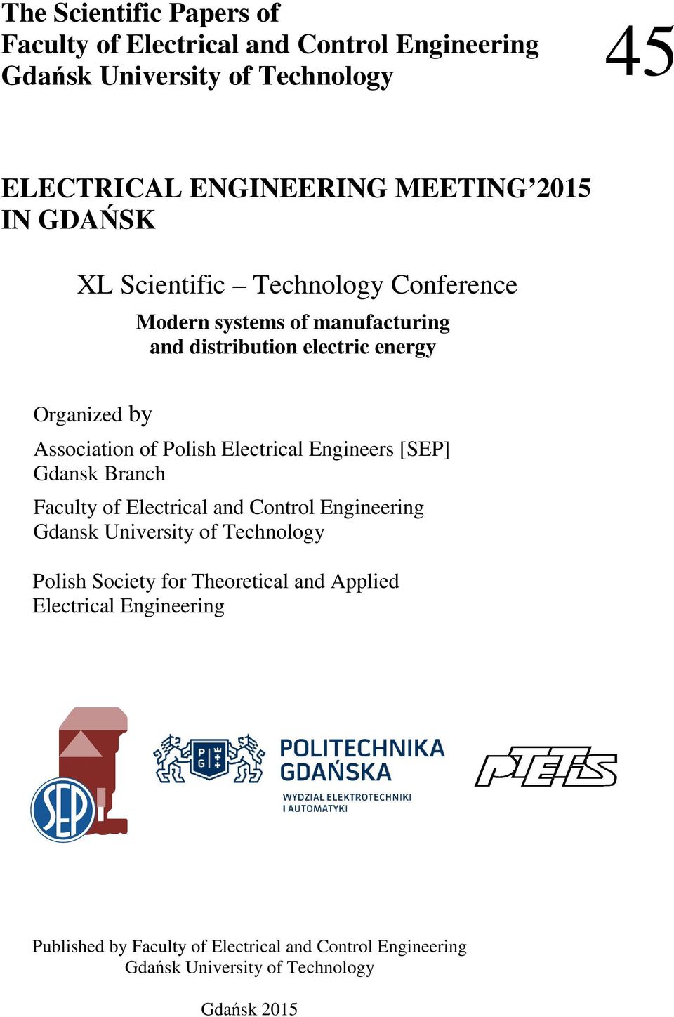 Polish Electrical Engineers [SEP] Gdansk Branch Faculty of Electrical and Control Engineering Gdansk University of Technology Polish Society