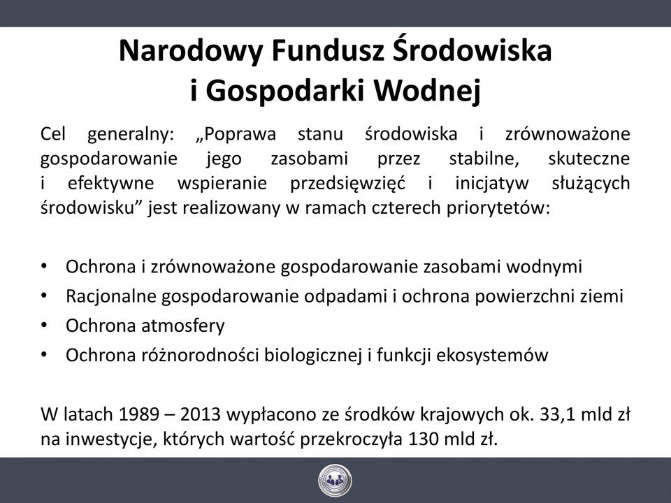 zrównoważone gospodarowanie zasobami wodnymi Racjonalne gospodarowanie odpadami i ochrona powierzchni ziemi Ochrona atmosfery Ochrona różnorodności