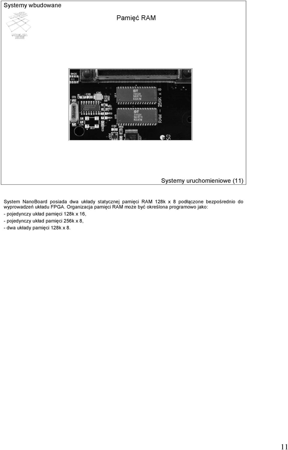 FPGA. Organizacja pamięci RAM może być określona programowo jako: - pojedynczy