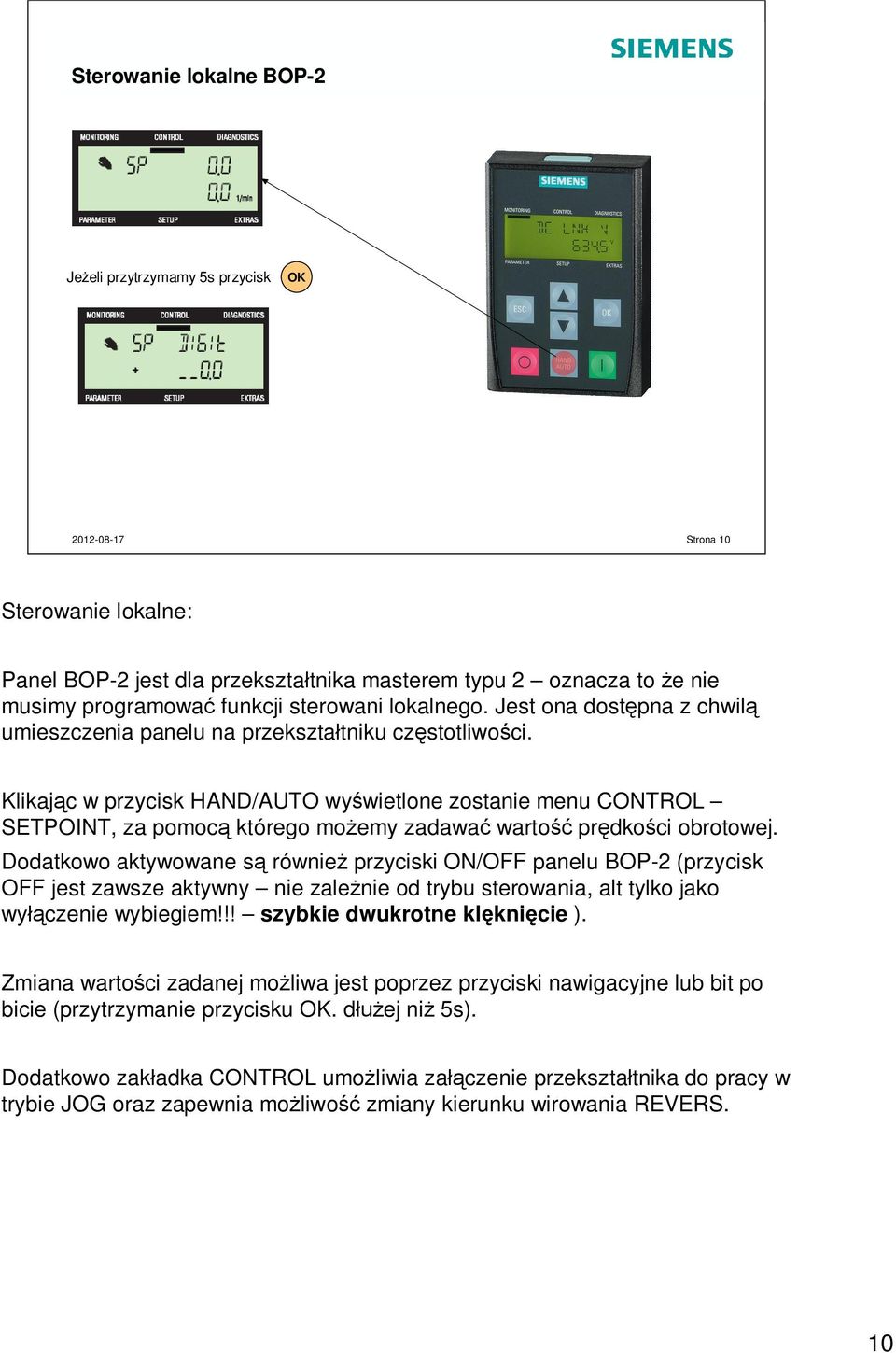 Klikaj c w przycisk HAND/AUTO wy wietlone zostanie menu CONTROL SETPOINT, za pomoc którego mo emy zadawa warto pr dko ci obrotowej.
