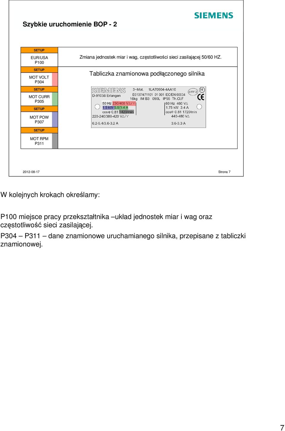 Tabliczka znamionowa pod czonego silnika MOT CURR P305 MOT POW P307 MOT RPM P311 Strona7 W kolejnych