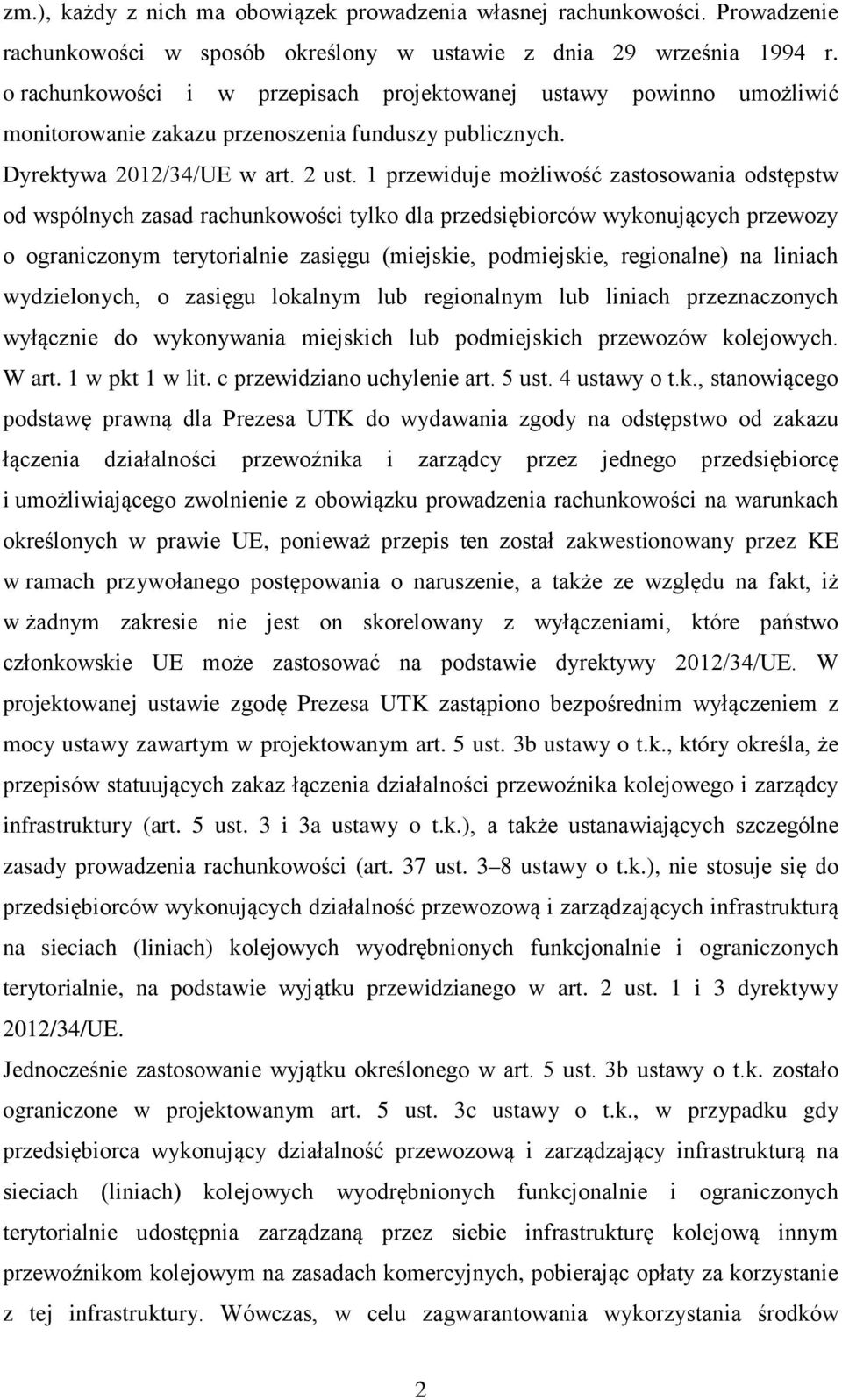 1 przewiduje możliwość zastosowania odstępstw od wspólnych zasad rachunkowości tylko dla przedsiębiorców wykonujących przewozy o ograniczonym terytorialnie zasięgu (miejskie, podmiejskie, regionalne)