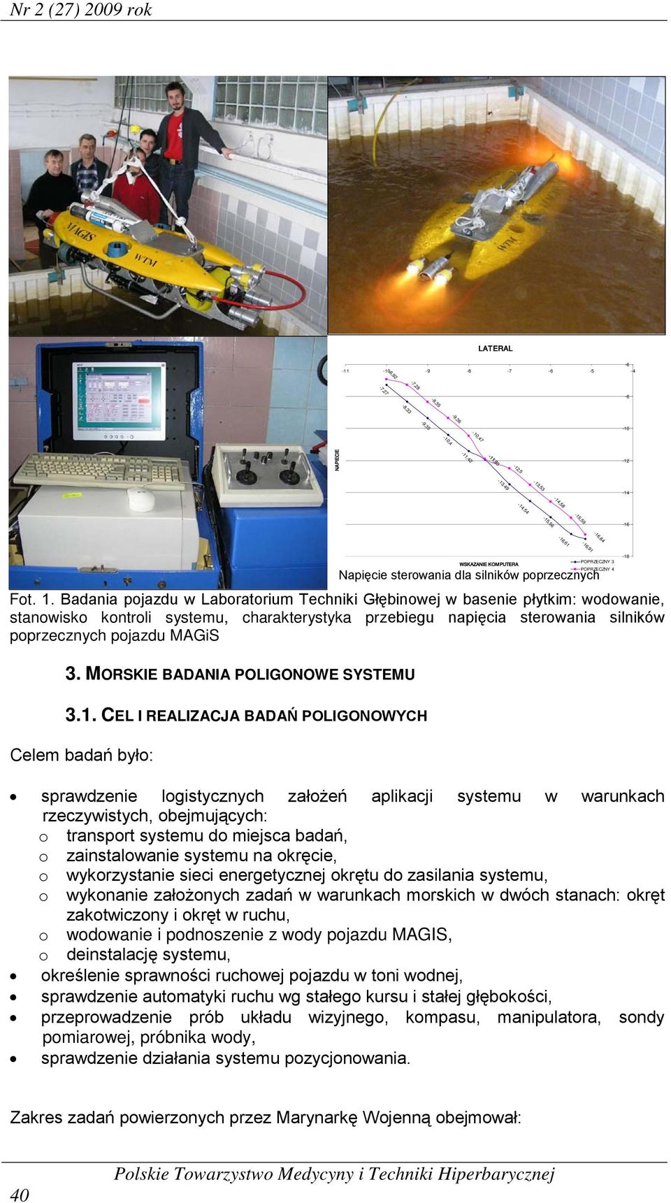 Badania pojazdu w Laboratorium Techniki Głębinowej w basenie płytkim: wodowanie, stanowisko kontroli systemu, charakterystyka przebiegu napięcia sterowania silników poprzecznych pojazdu MAGiS 3.