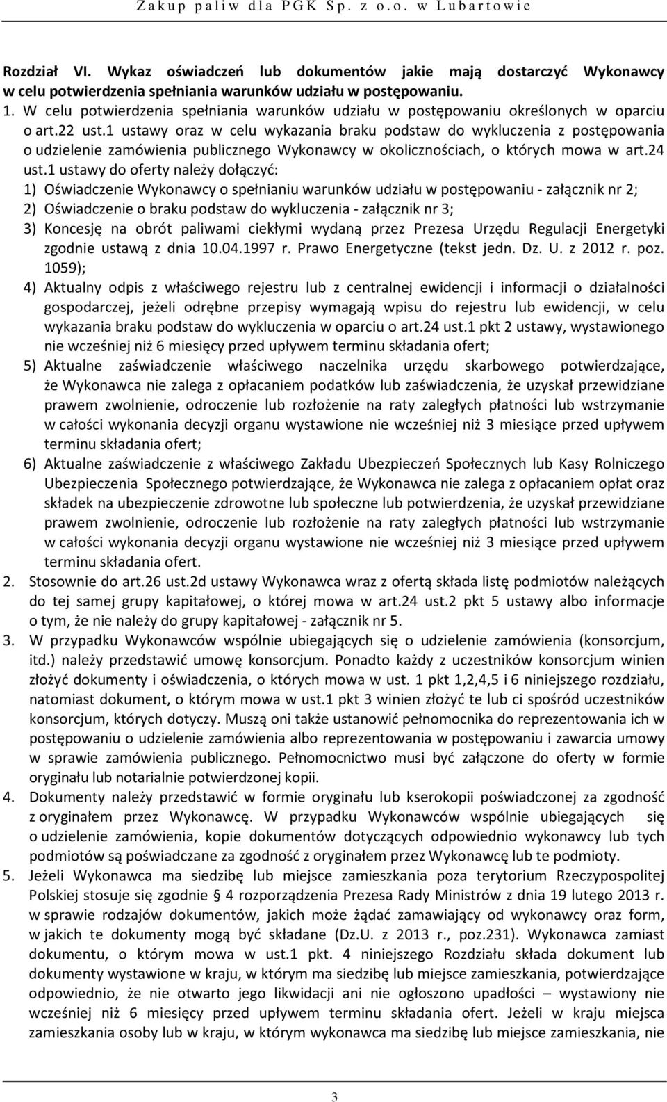 1 ustawy oraz w celu wykazania braku podstaw do wykluczenia z postępowania o udzielenie zamówienia publicznego Wykonawcy w okolicznościach, o których mowa w art.24 ust.