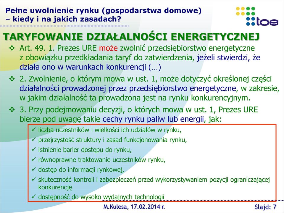 1, może dotyczyć określonej części działalności prowadzonej przez przedsiębiorstwo energetyczne, w zakresie, w jakim działalność ta prowadzona jest na rynku konkurencyjnym. 3.