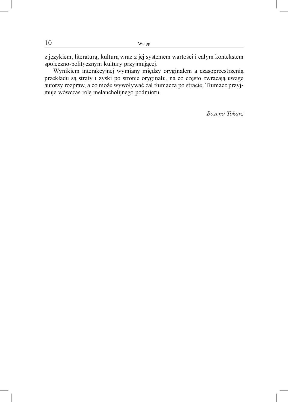 Wynikiem interakcyjnej wymiany między oryginałem a czasoprzestrzenią przekładu są straty i zyski po