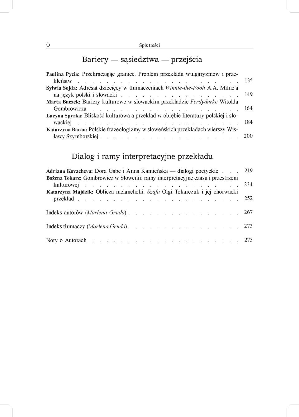 .................... Lucyna Spyrka: Bliskość kulturowa a przekład w obrębie literatury polskiej i słowackiej.