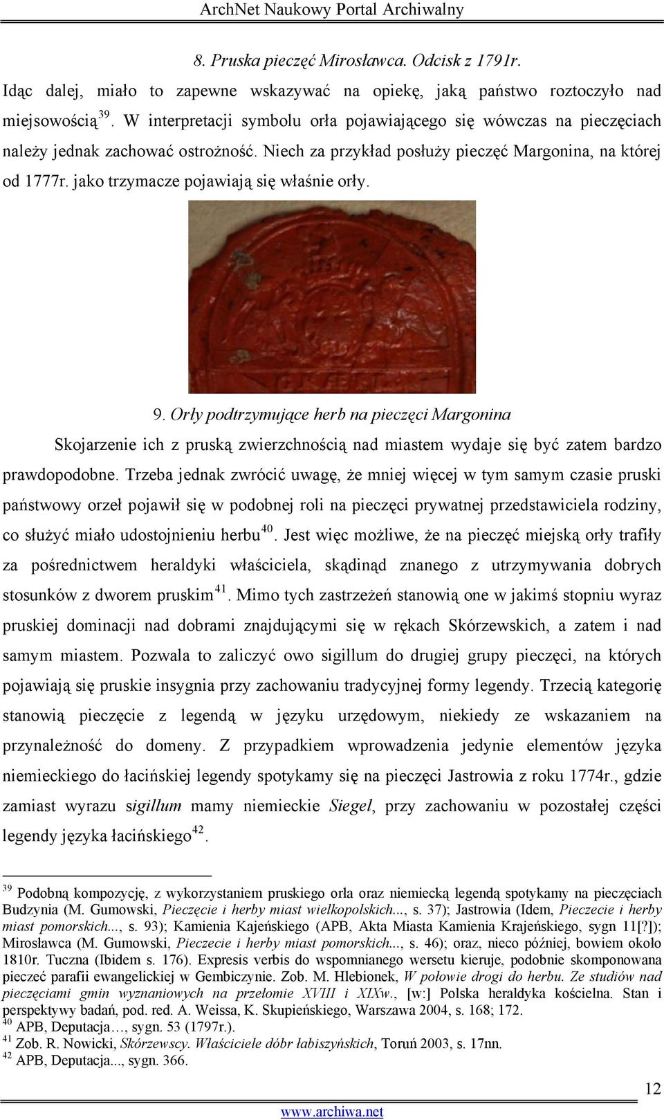 jako trzymacze pojawiają się właśnie orły. 9. Orły podtrzymujące herb na pieczęci Margonina Skojarzenie ich z pruską zwierzchnością nad miastem wydaje się być zatem bardzo prawdopodobne.