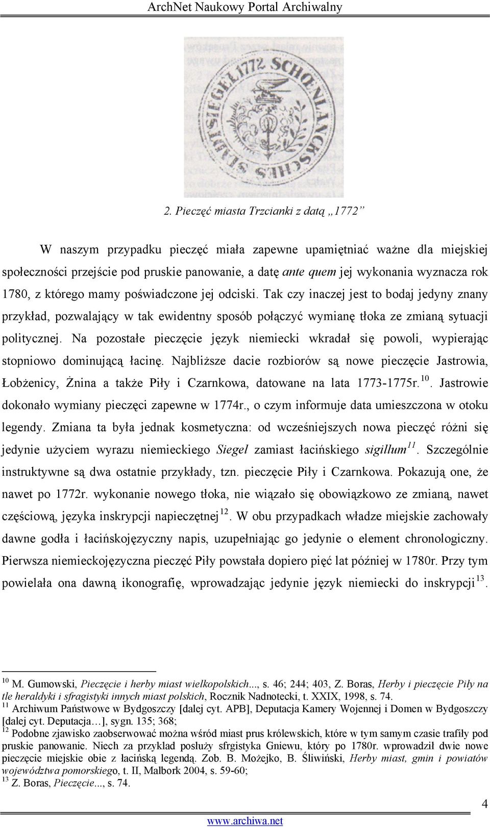 Na pozostałe pieczęcie język niemiecki wkradał się powoli, wypierając stopniowo dominującą łacinę.