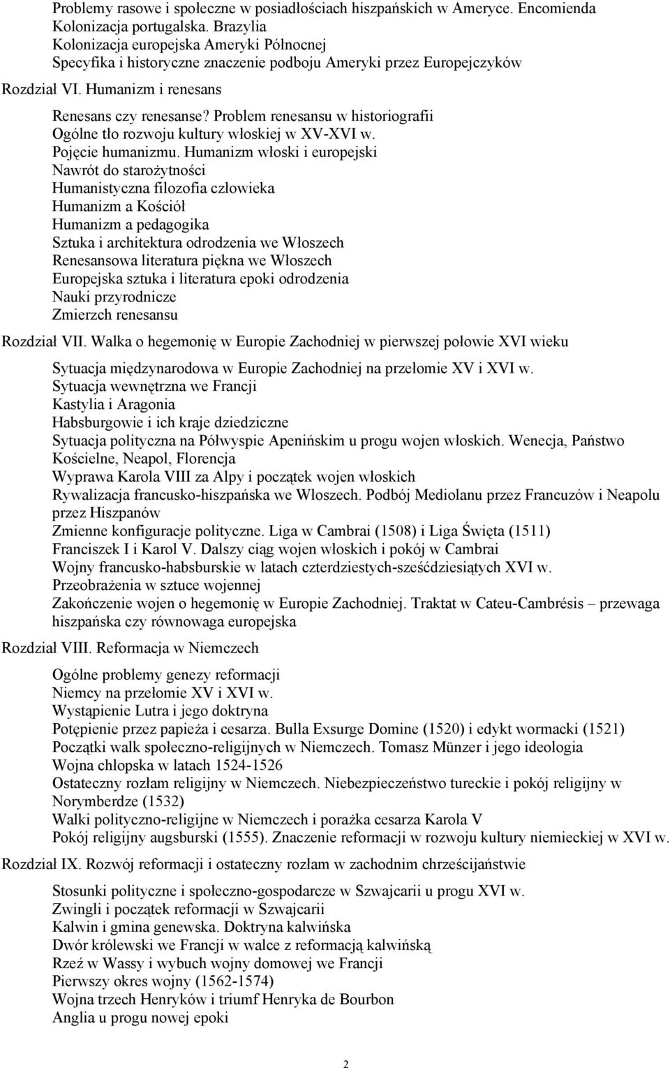 Problem renesansu w historiografii Ogólne tło rozwoju kultury włoskiej w XV-XVI w. Pojęcie humanizmu.