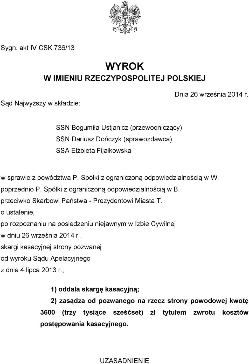 Spółki z ograniczoną odpowiedzialnością w B. przeciwko Skarbowi Państwa - Prezydentowi Miasta T.