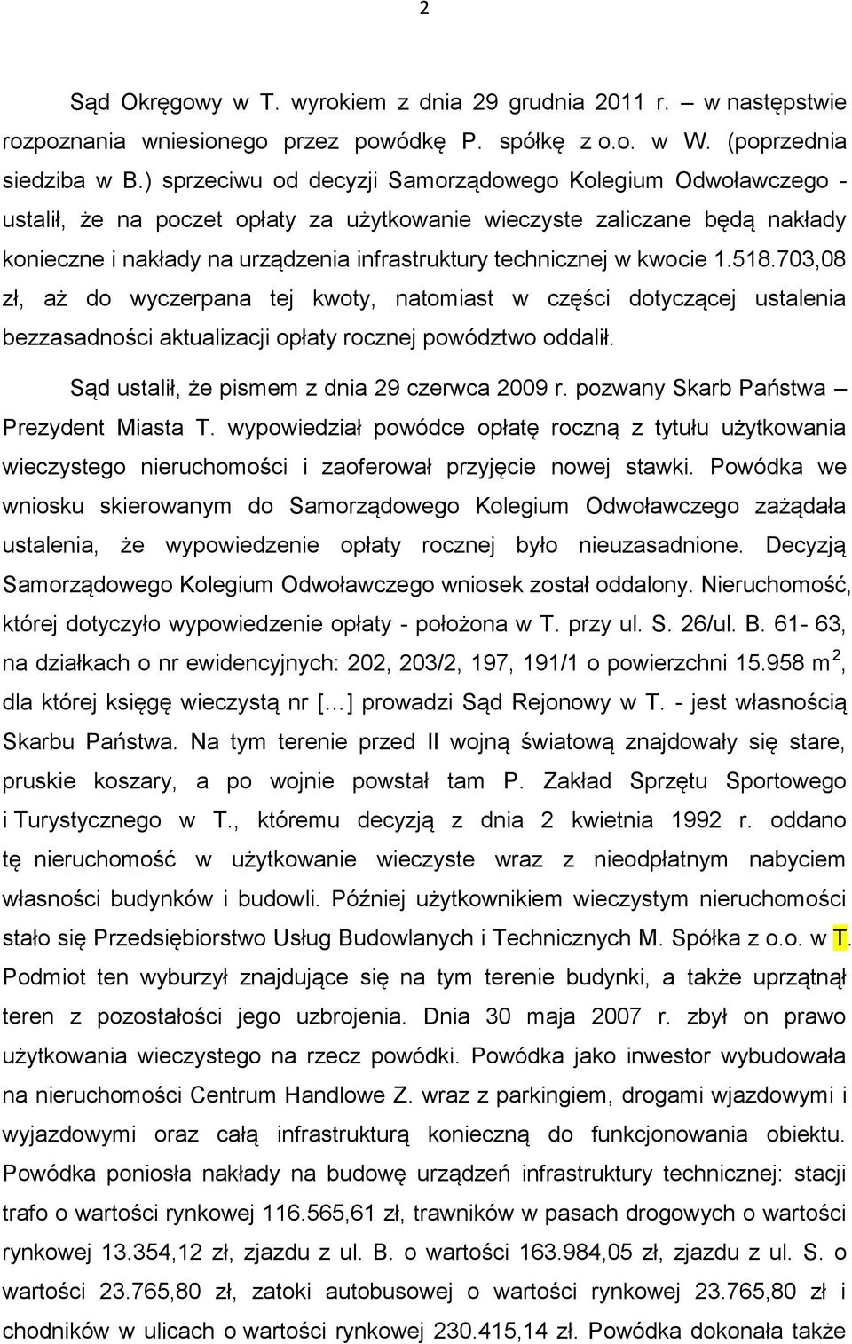 w kwocie 1.518.703,08 zł, aż do wyczerpana tej kwoty, natomiast w części dotyczącej ustalenia bezzasadności aktualizacji opłaty rocznej powództwo oddalił.