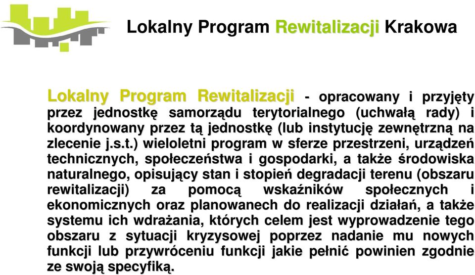 zn trzną na zlecenie j.s.t.) wieloletni program w sferze przestrzeni, urządze dzeń technicznych, społecze eczeństwa i gospodarki, a takŝe środowiska naturalnego, opisujący stan i
