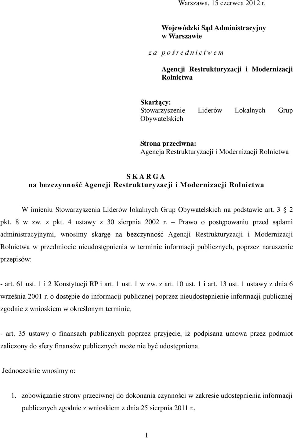 przeciwna: Agencja Restrukturyzacji i Modernizacji Rolnictwa S K A R G A na bezczynność Agencji Restrukturyzacji i Modernizacji Rolnictwa W imieniu Stowarzyszenia Liderów lokalnych Grup Obywatelskich