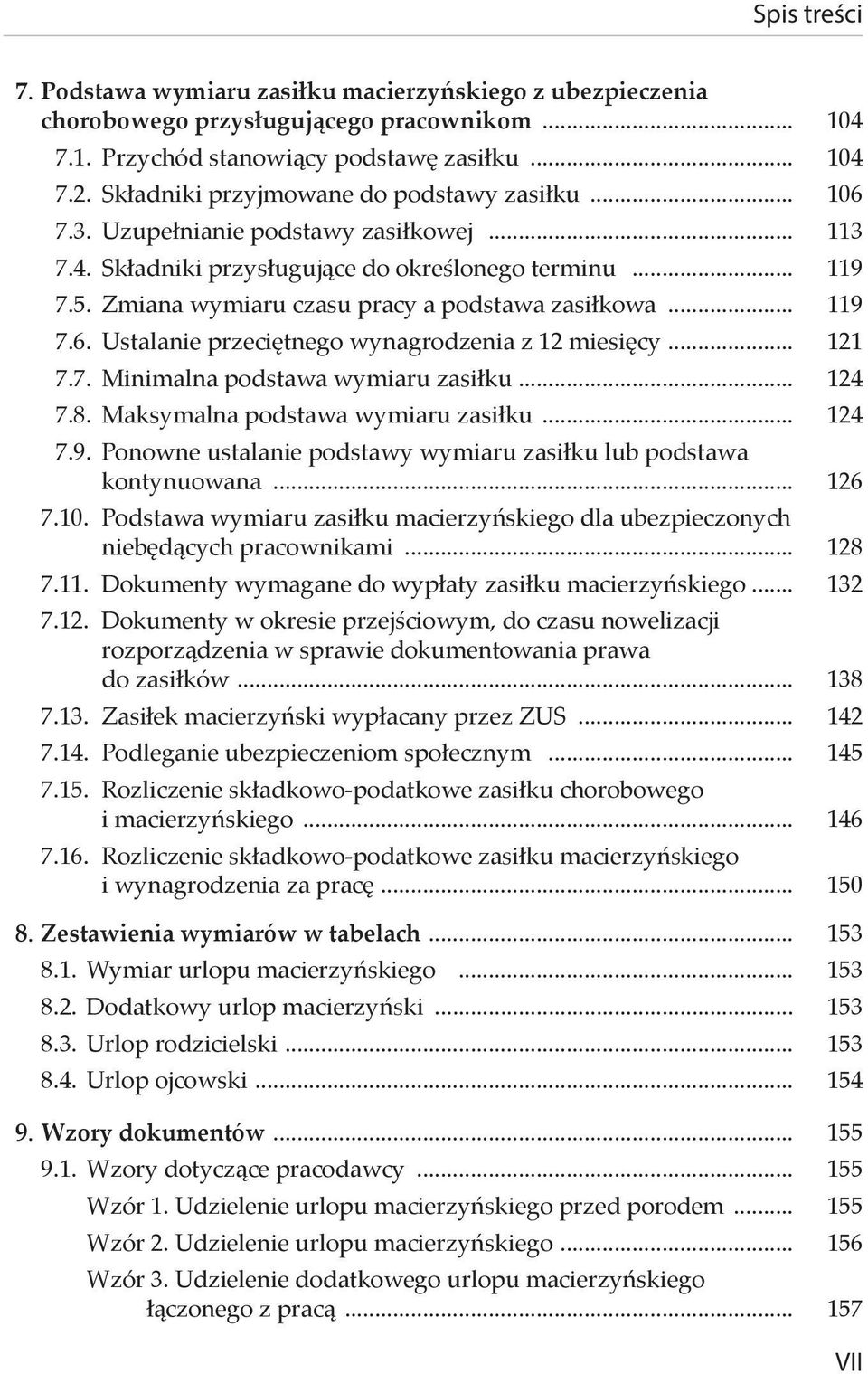 Zmiana wymiaru czasu pracy a podstawa zasiłkowa... 119 7.6. Ustalanie przeciętnego wynagrodzenia z 12 miesięcy... 121 7.7. Minimalna podstawa wymiaru zasiłku... 124 7.8.