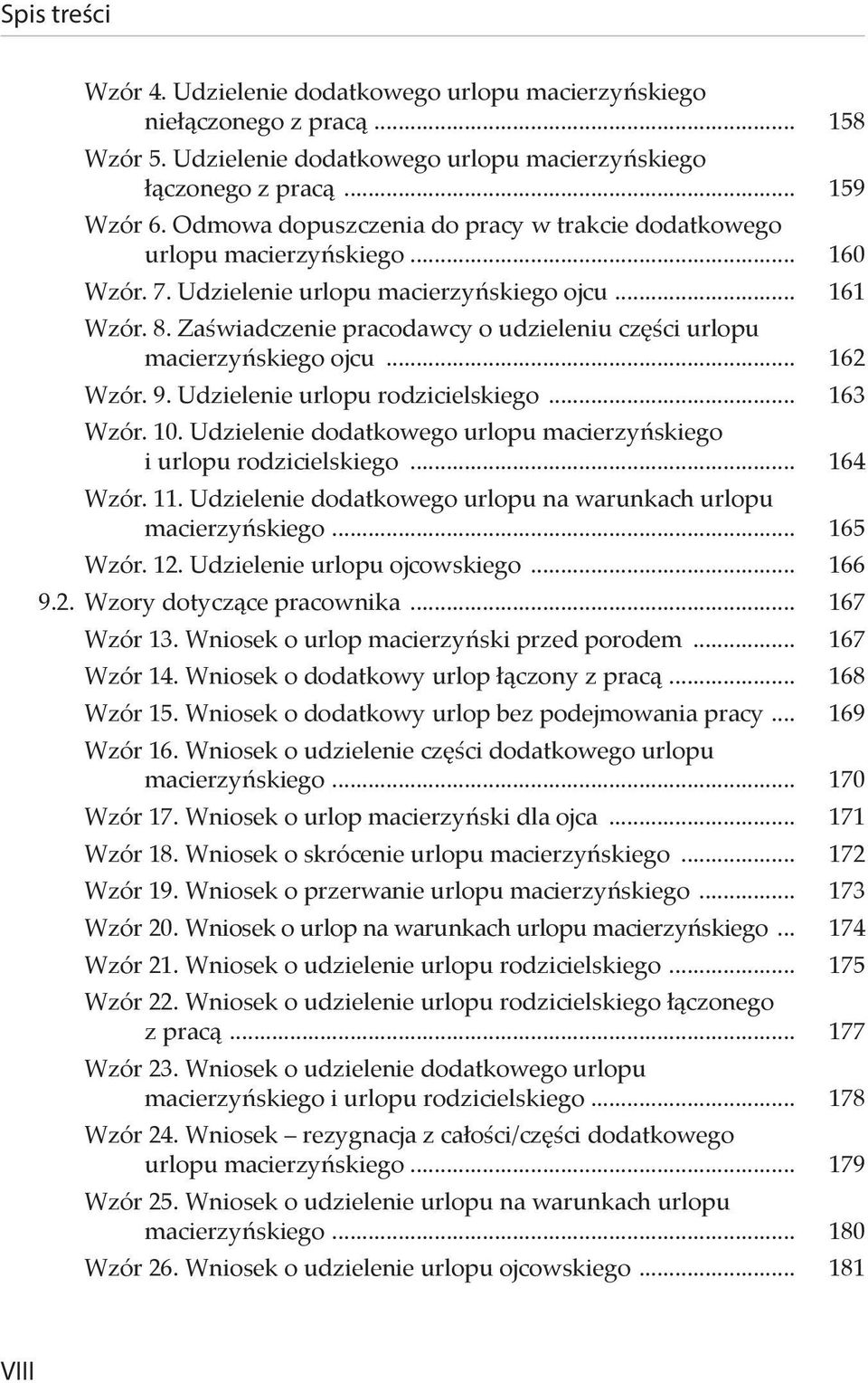 Zaświadczenie pracodawcy o udzieleniu części urlopu macierzyńskiego ojcu... 162 Wzór. 9. Udzielenie urlopu rodzicielskiego... 163 Wzór. 10.