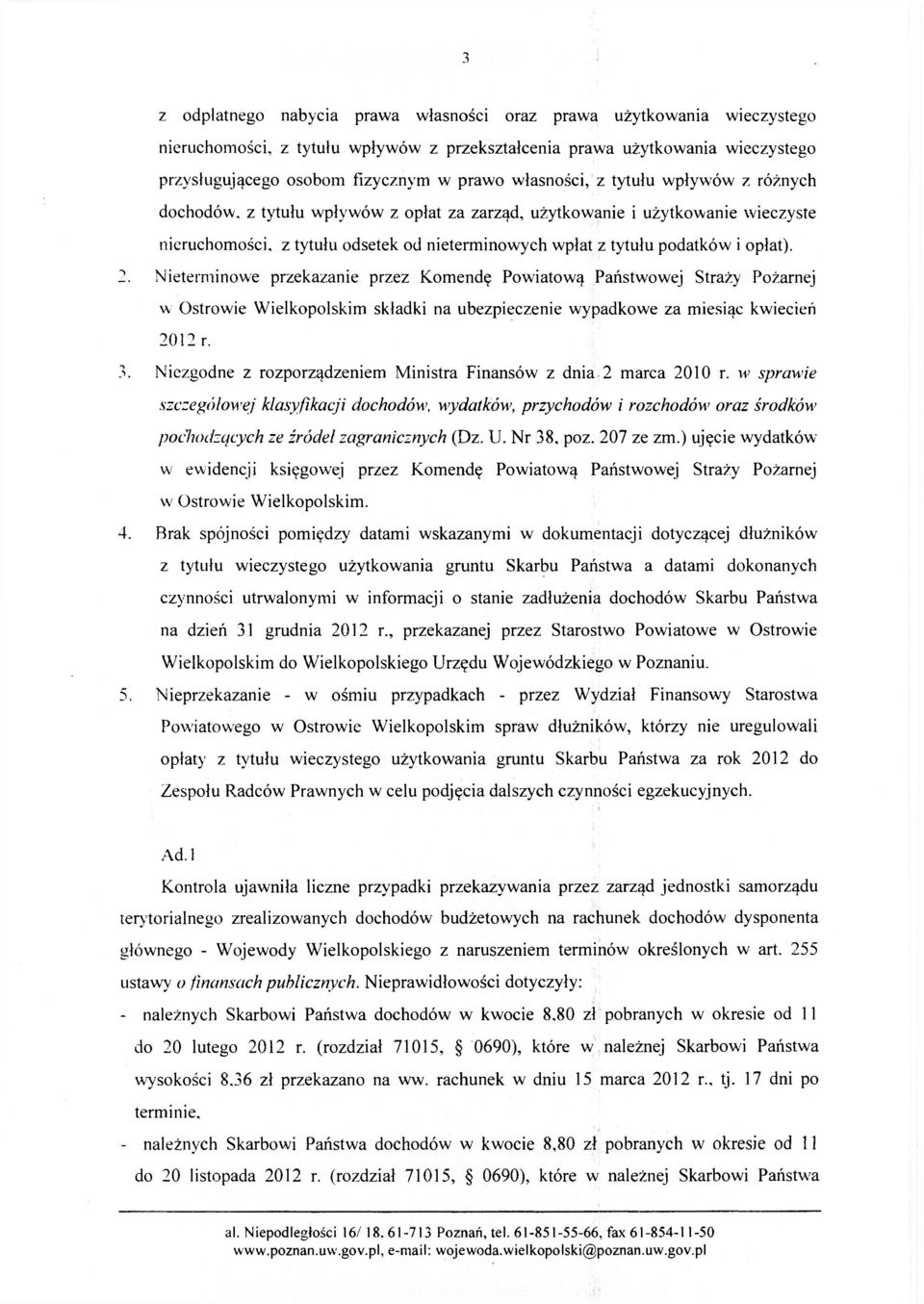 opłat). 2. Nieterminowe przekazanie przez Komendę Powiatową Państwowej Straży Pożarnej w Ostrowie Wielkopolskim składki na ubezpieczenie wypadkowe za miesiąc kwiecień 2012 r. 3.
