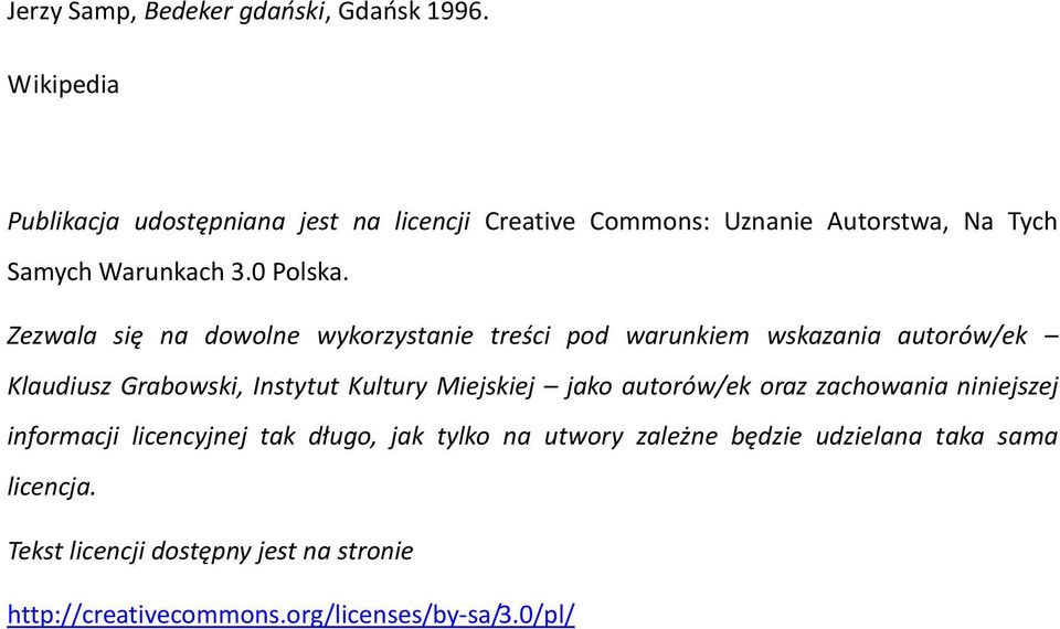 Zezwala się na dowolne wykorzystanie treści pod warunkiem wskazania autorów/ek Klaudiusz Grabowski, Instytut Kultury Miejskiej jako