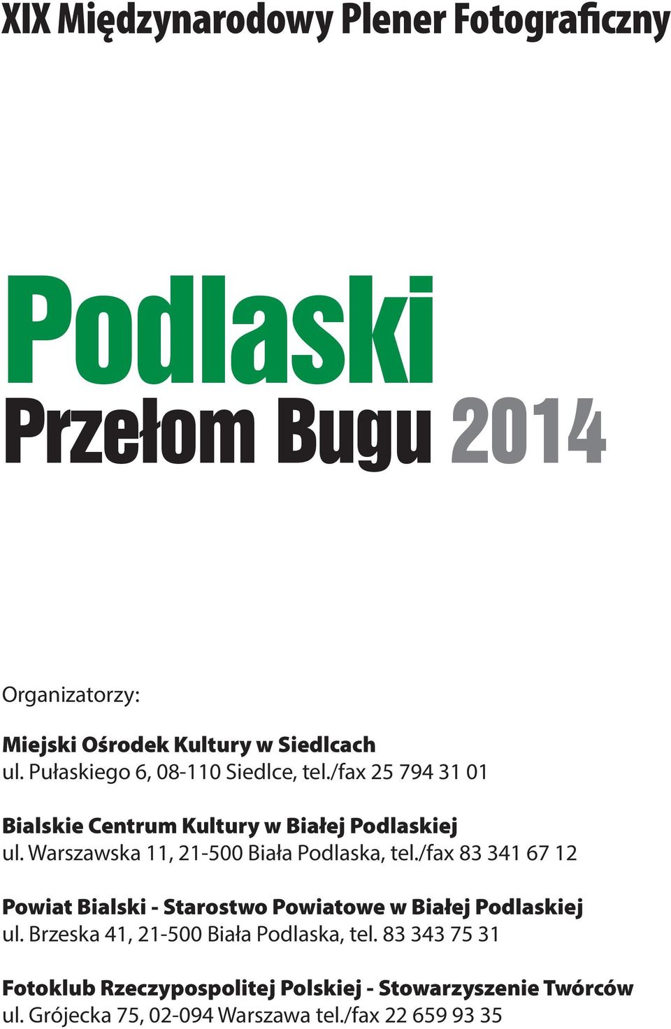 Warszawska 11, 21-500 Biała Podlaska, tel./fax 83 341 67 12 Powiat Bialski - Starostwo Powiatowe w Białej Podlaskiej ul.