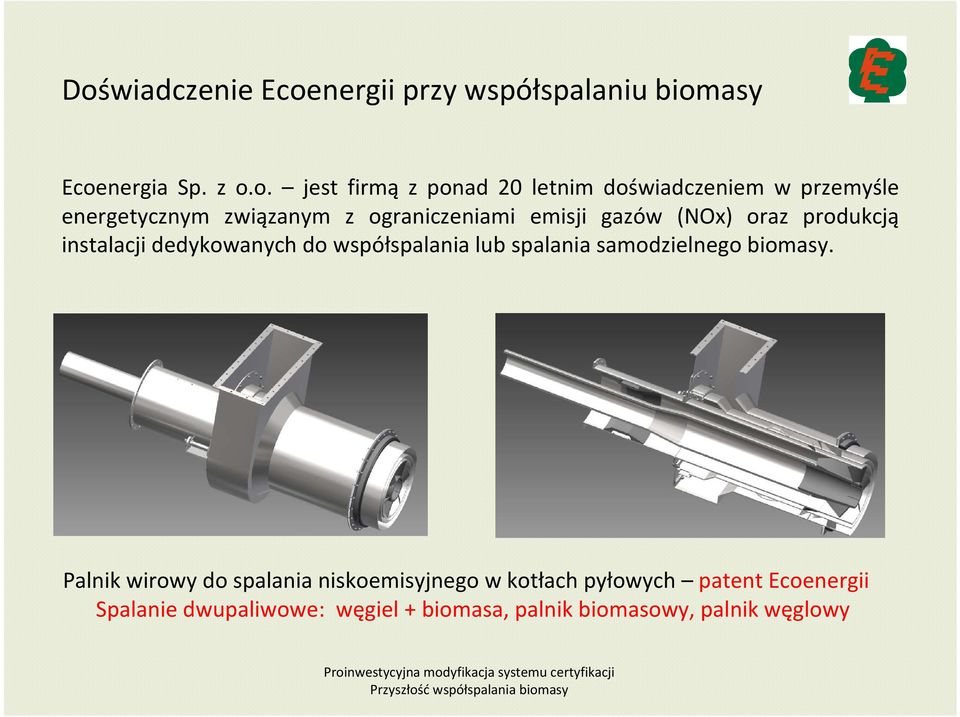 instalacji dedykowanych do współspalania lub spalania samodzielnego biomasy.