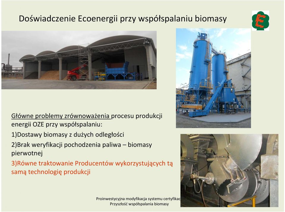 biomasy z dużych odległości 2)Brak weryfikacji pochodzenia paliwa biomasy
