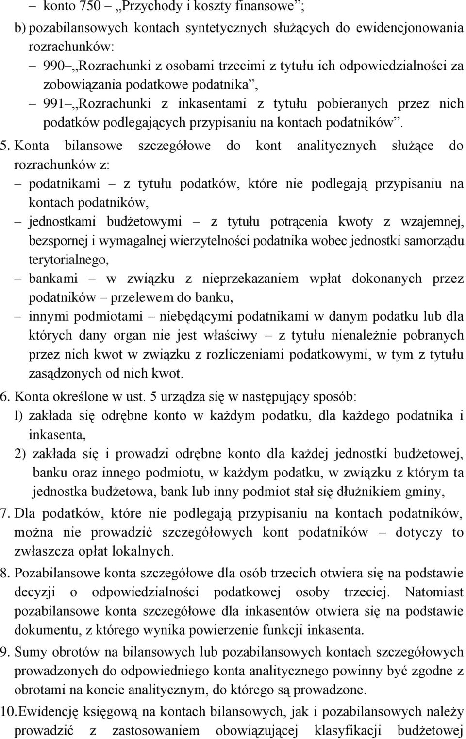 Konta bilansowe szczegółowe do kont analitycznych służące do rozrachunków z: podatnikami z tytułu podatków, które nie podlegają przypisaniu na kontach podatników, jednostkami budżetowymi z tytułu