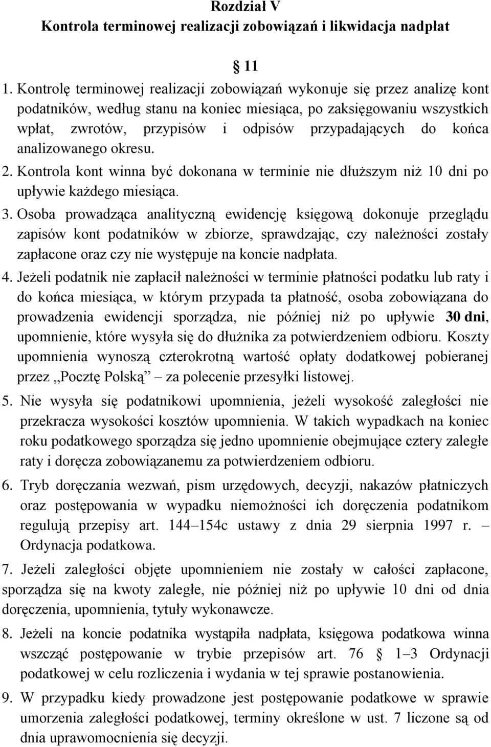 do końca analizowanego okresu. 2. Kontrola kont winna być dokonana w terminie nie dłuższym niż 10 dni po upływie każdego miesiąca. 3.