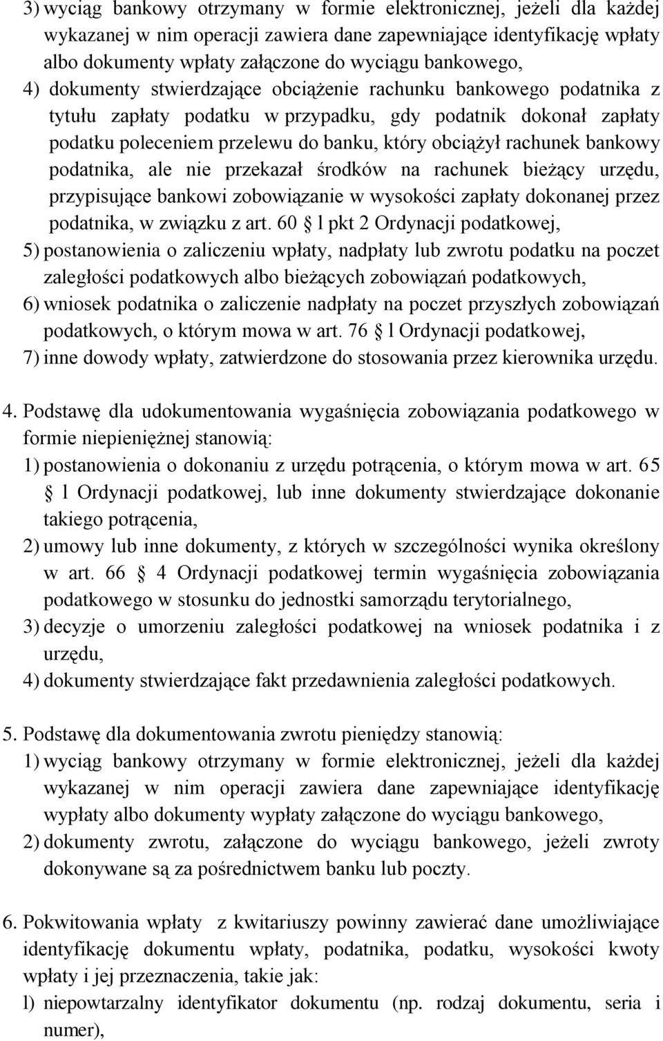 bankowy podatnika, ale nie przekazał środków na rachunek bieżący urzędu, przypisujące bankowi zobowiązanie w wysokości zapłaty dokonanej przez podatnika, w związku z art.