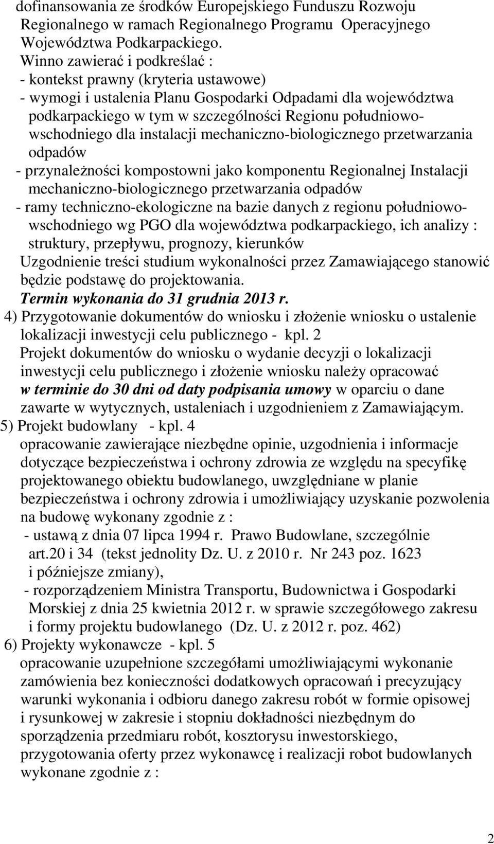 dla instalacji mechaniczno-biologicznego przetwarzania odpadów - przynależności kompostowni jako komponentu Regionalnej Instalacji mechaniczno-biologicznego przetwarzania odpadów - ramy
