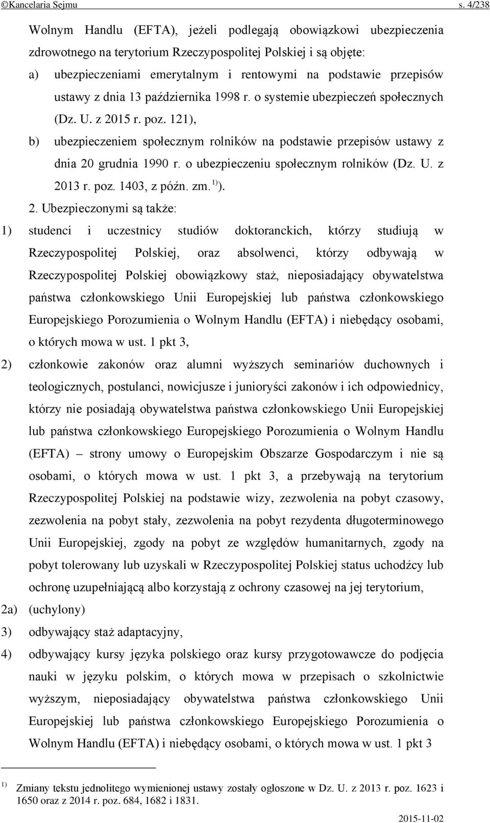 przepisów ustawy z dnia 13 października 1998 r. o systemie ubezpieczeń społecznych (Dz. U. z 2015 r. poz.