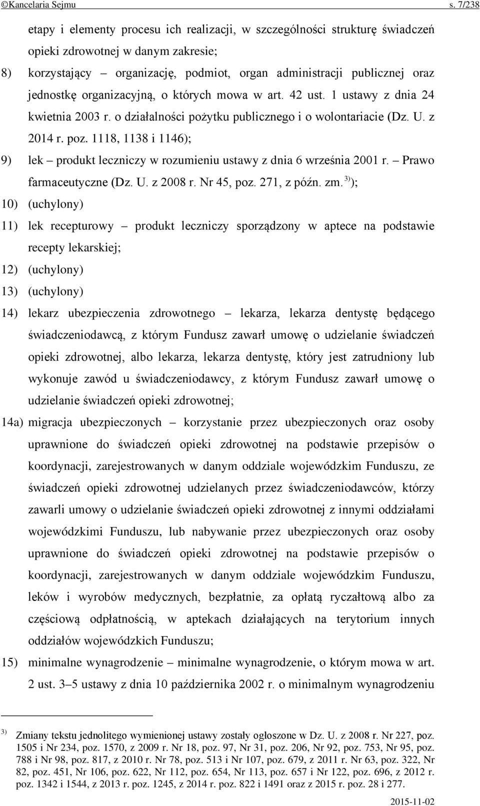 jednostkę organizacyjną, o których mowa w art. 42 ust. 1 ustawy z dnia 24 kwietnia 2003 r. o działalności pożytku publicznego i o wolontariacie (Dz. U. z 2014 r. poz.