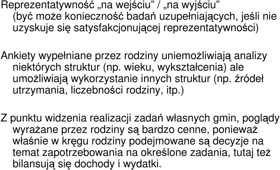 wieku, wykształcenia) ale umoŝliwiają wykorzystanie innych struktur (np. źródeł utrzymania, liczebności rodziny, itp.