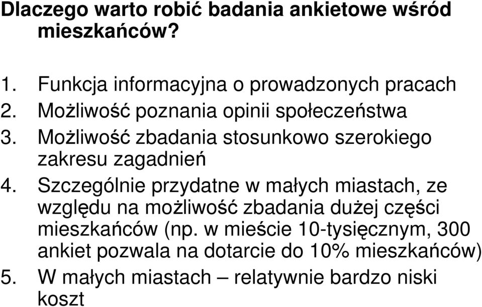 Szczególnie przydatne w małych miastach, ze względu na moŝliwość zbadania duŝej części mieszkańców (np.