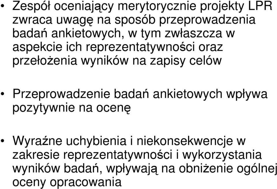 celów Przeprowadzenie badań ankietowych wpływa pozytywnie na ocenę Wyraźne uchybienia i