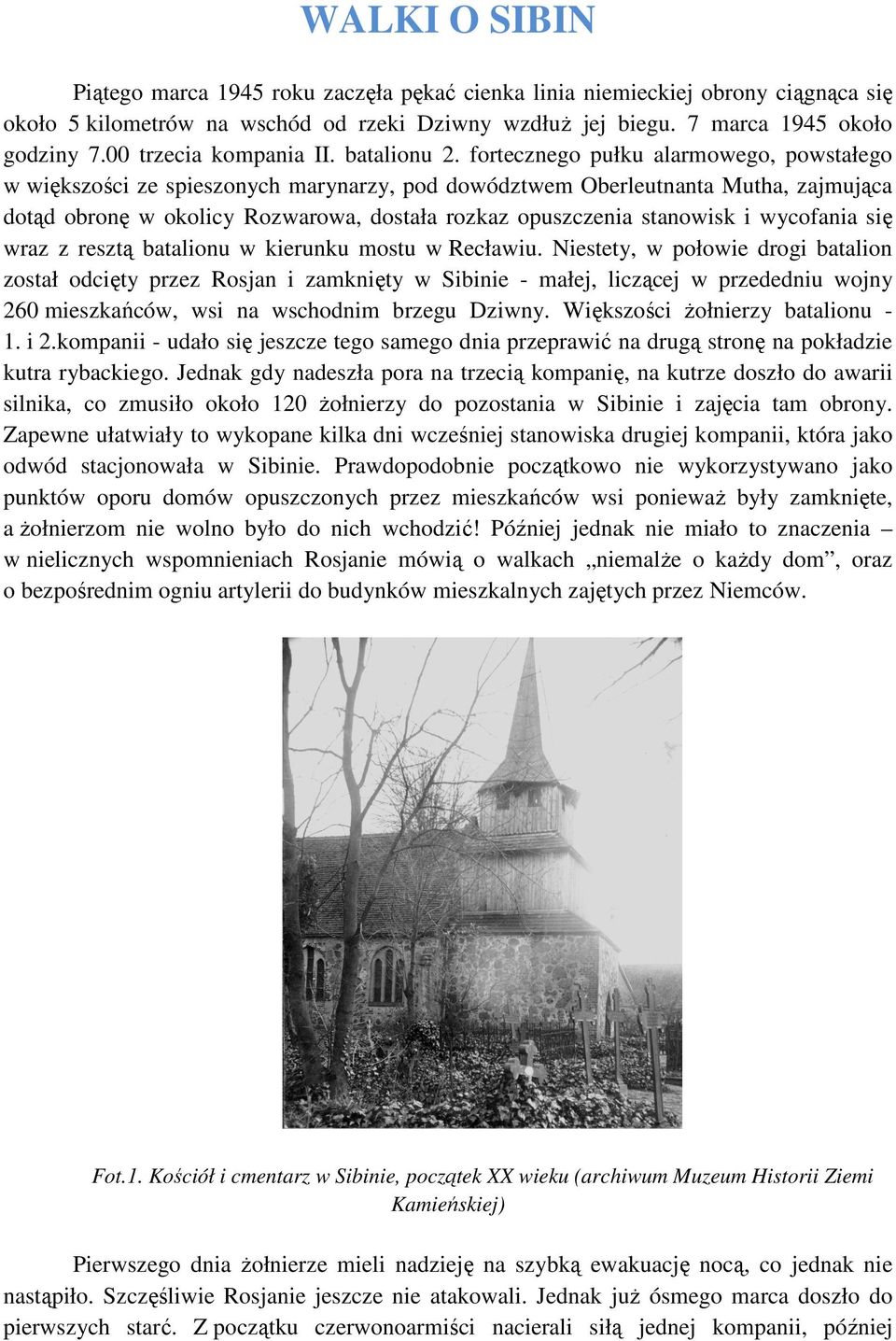 fortecznego pułku alarmowego, powstałego w większości ze spieszonych marynarzy, pod dowództwem Oberleutnanta Mutha, zajmująca dotąd obronę w okolicy Rozwarowa, dostała rozkaz opuszczenia stanowisk i