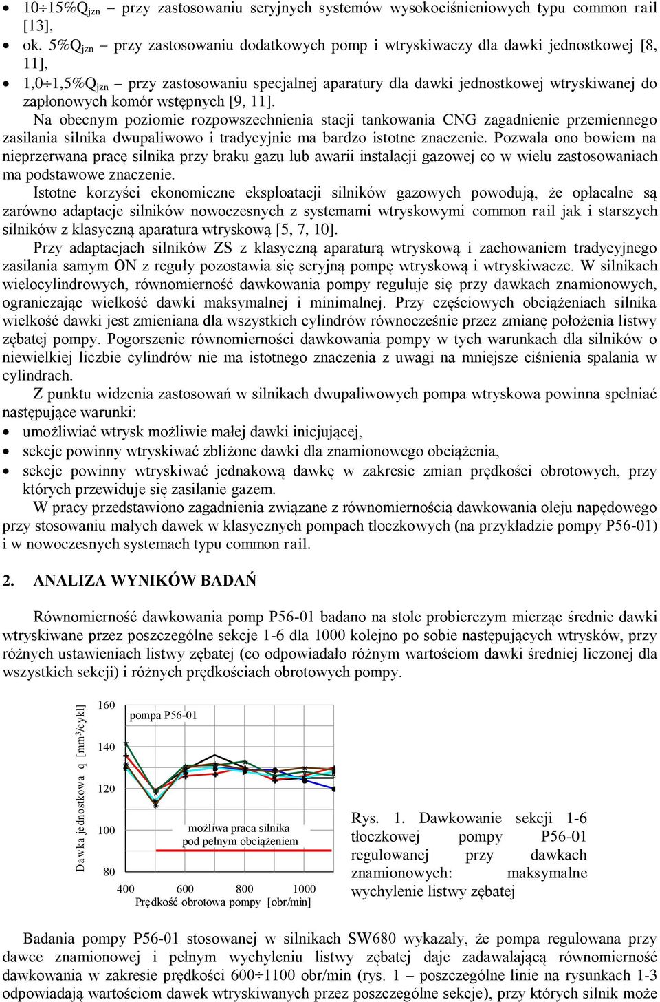 wstępnych [9, 11]. Na obecnym poziomie rozpowszechnienia stacji tankowania CNG zagadnienie przemiennego zasilania silnika dwupaliwowo i tradycyjnie ma bardzo istotne znaczenie.