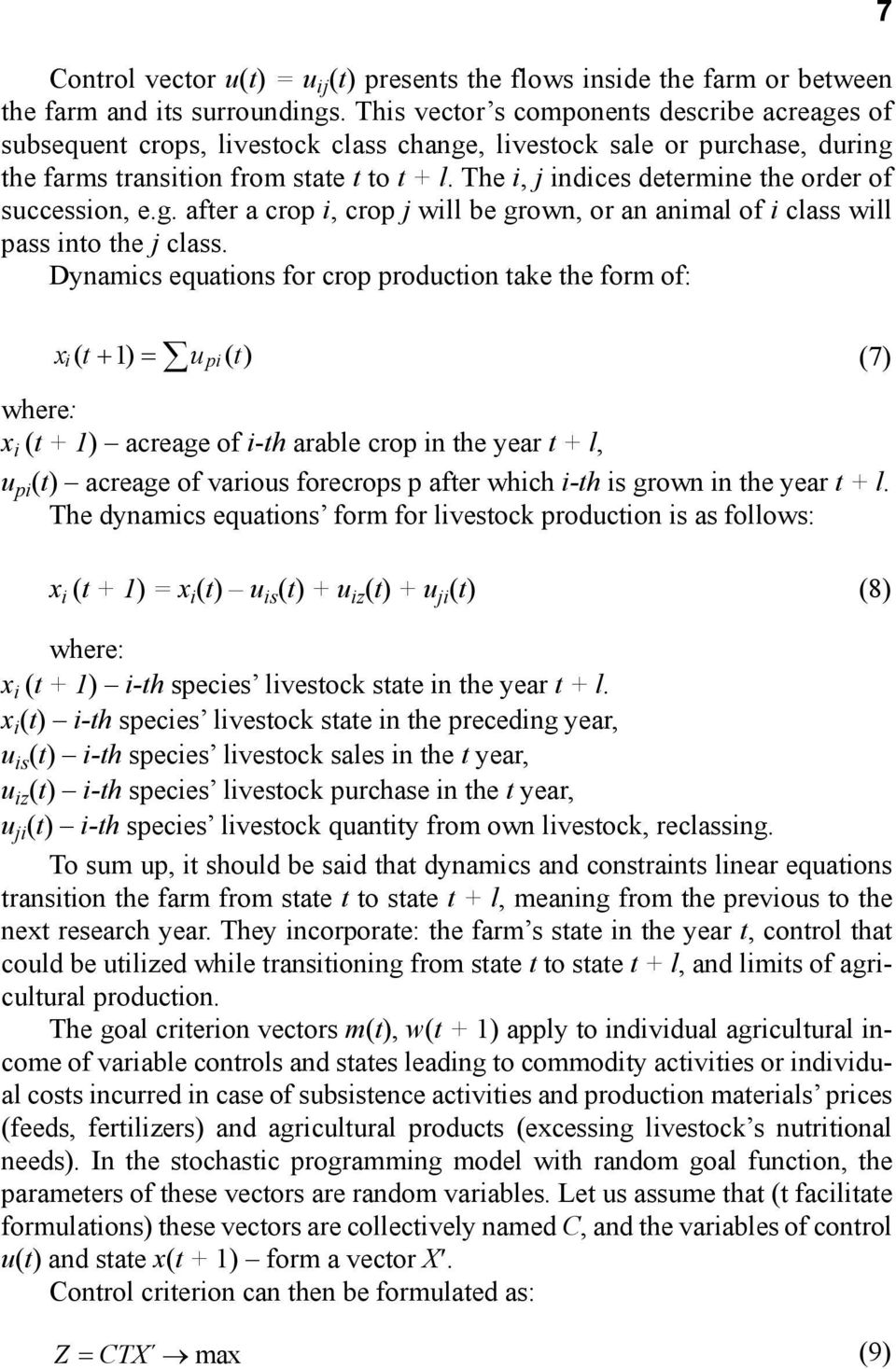 The i, j indices determine the order of succession, e.g. after a crop i, crop j will be grown, or an animal of i class will pass into the j class.