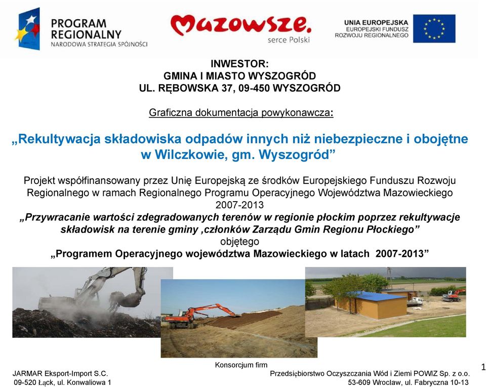 Wyszogród Projekt współfinansowany przez Unię Europejską ze środków Europejskiego Funduszu Rozwoju Regionalnego w ramach Regionalnego Programu