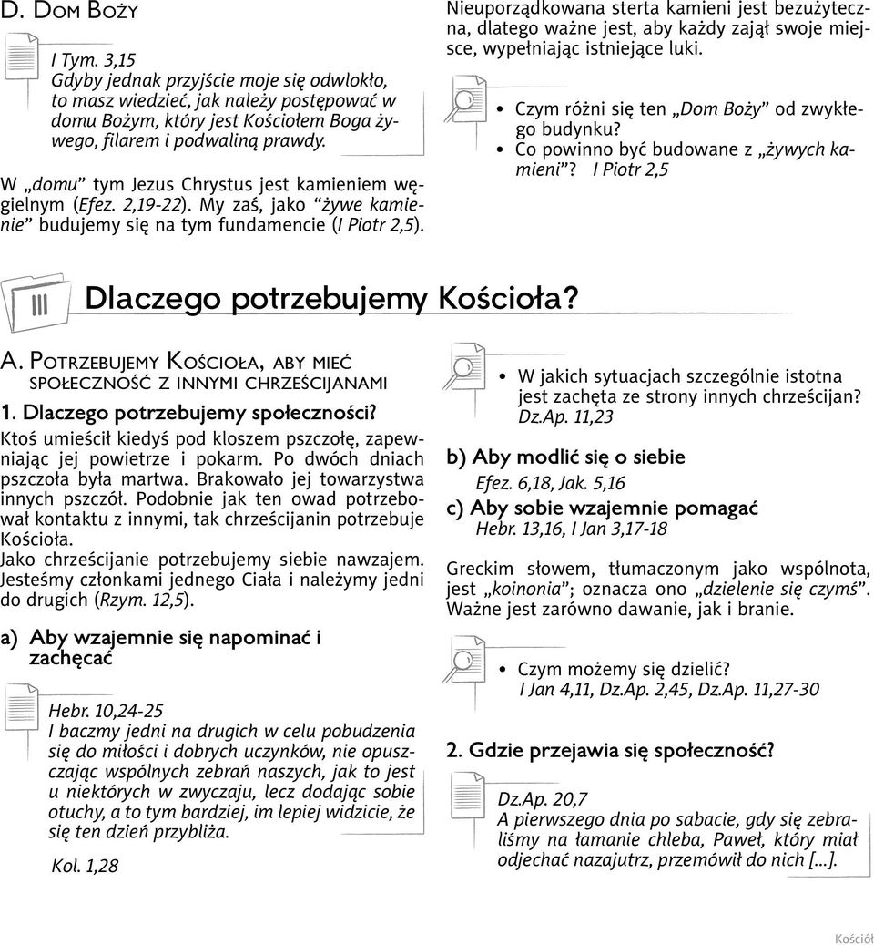 Nieuporządkowana sterta kamieni jest bezużyteczna, dlatego ważne jest, aby każdy zajął swoje miejsce, wypełniając istniejące luki. Czym różni się ten Dom Boży od zwykłego budynku?