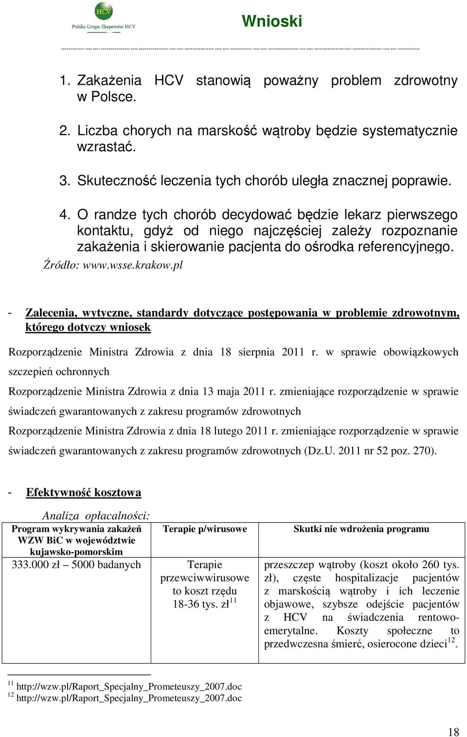 O randze leczenia tych chorób tych decydowac chorób uległa bedzie znacznej lekarz poprawie. pierwszego kontaktu, gdyz od niego najczesciej 4.