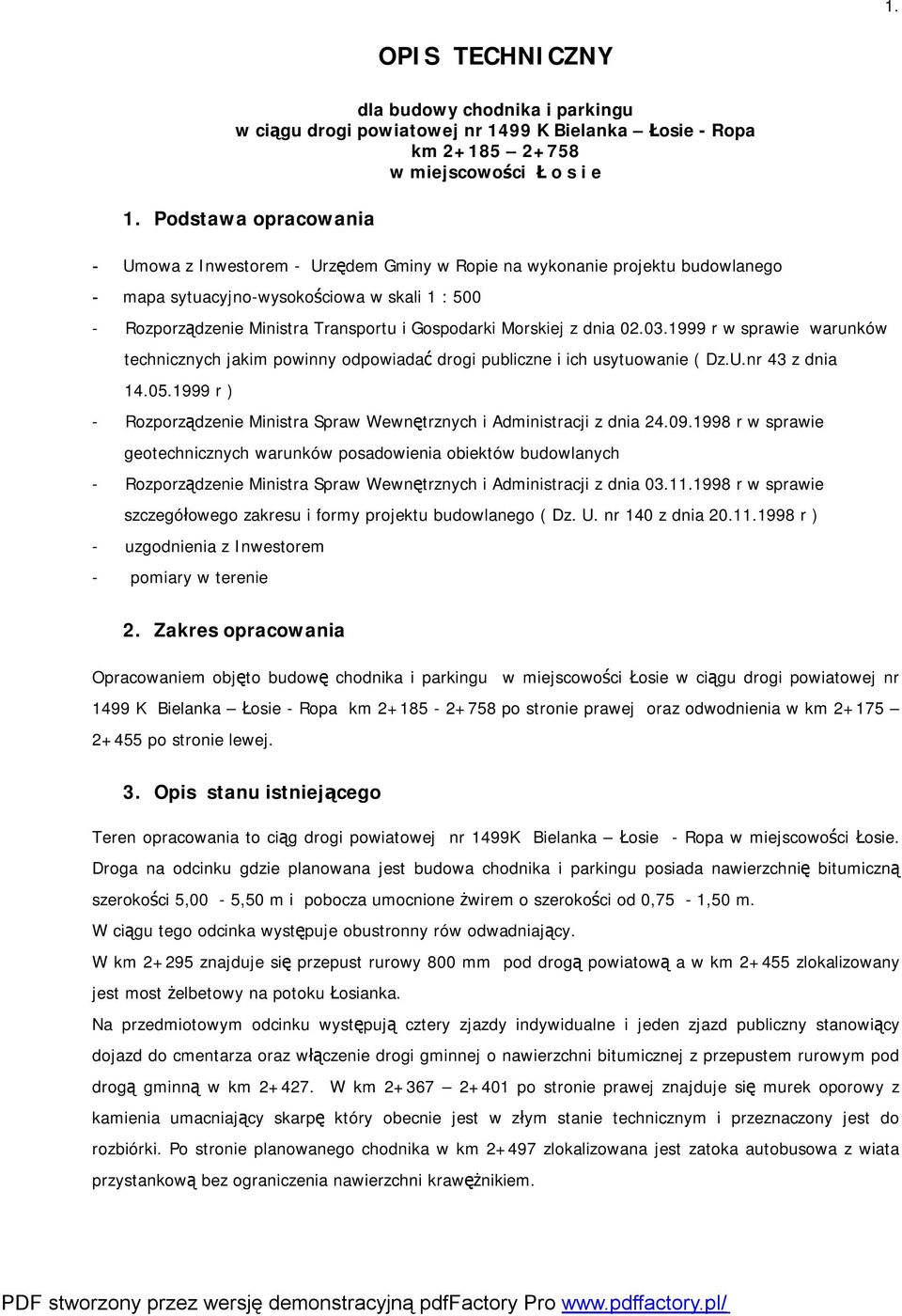 Morskiej z dnia 02.03.1999 r w sprawie warunków technicznych jakim powinny odpowiadać drogi publiczne i ich usytuowanie ( Dz.U.nr 43 z dnia 14.05.