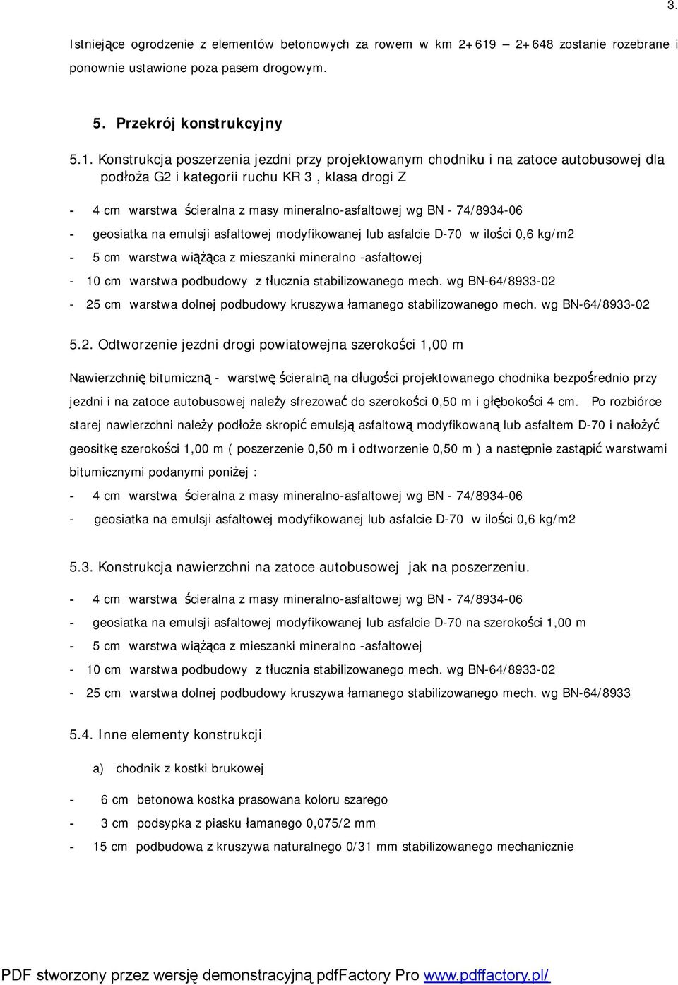 Konstrukcja poszerzenia jezdni przy projektowanym chodniku i na zatoce autobusowej dla podłoża G2 i kategorii ruchu KR 3, klasa drogi Z - 4 cm warstwa ścieralna z masy mineralno-asfaltowej wg BN -