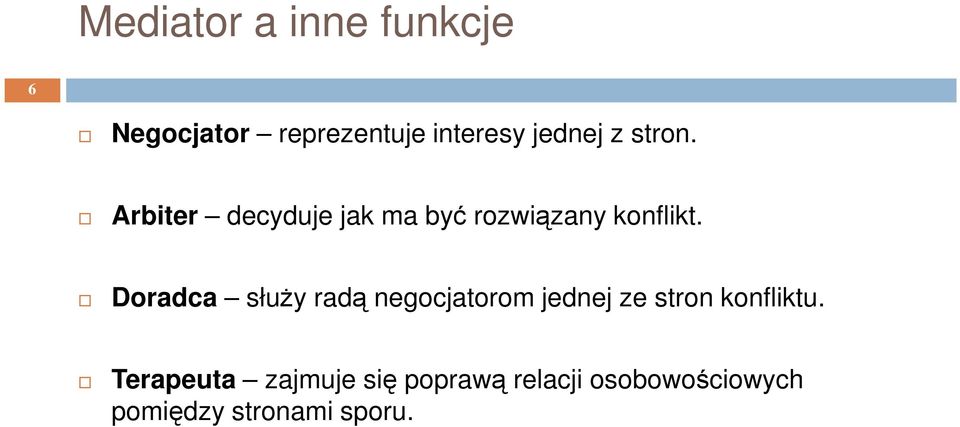 Doradca służy radą negocjatorom jednej ze stron konfliktu.