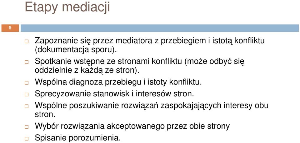 Wspólna diagnoza przebiegu i istoty konfliktu. Sprecyzowanie stanowisk i interesów stron.